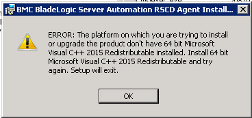 Truesight Server Automation Tssa Error Installing Bsa 8 9 02 Rscd Agent On Windows The Platform On Which You Are Trying To Install Or Upgrade The Product Don T Have 64 Bit Microsoft Visual C 15